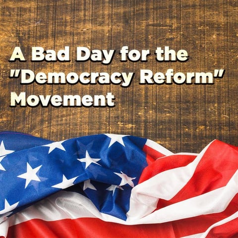 A Bad Day for the Democracy Reform Movement  SQ