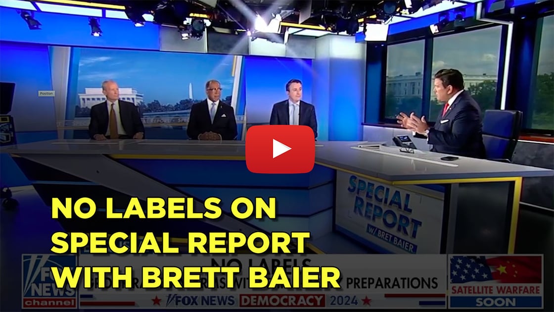 No Labels on Special Report With Brett Baier